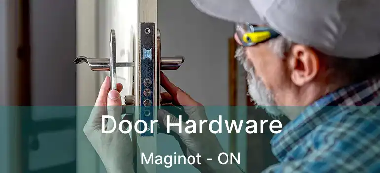  Door Hardware Maginot - ON