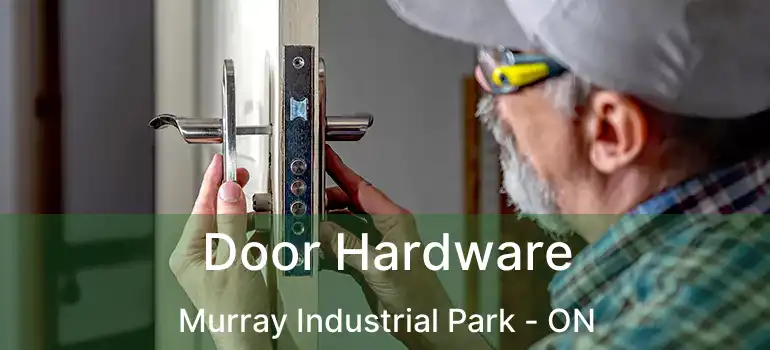  Door Hardware Murray Industrial Park - ON