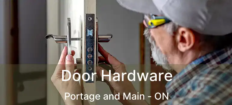  Door Hardware Portage and Main - ON