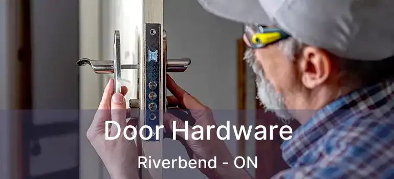  Door Hardware Riverbend - ON