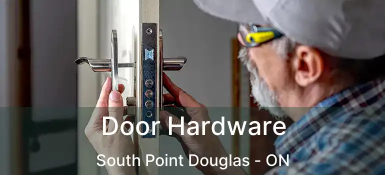  Door Hardware South Point Douglas - ON