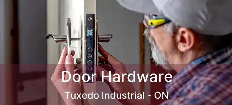  Door Hardware Tuxedo Industrial - ON