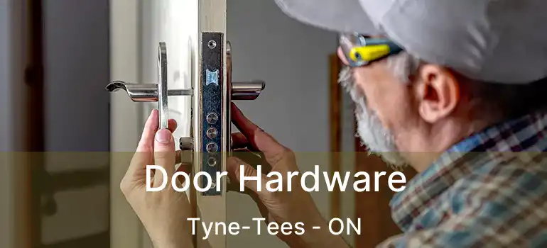  Door Hardware Tyne-Tees - ON