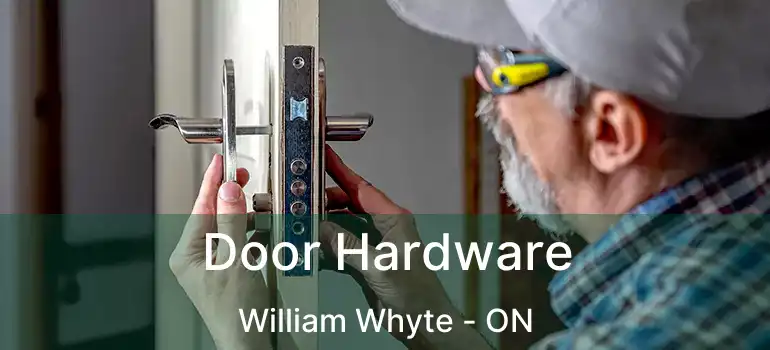 Door Hardware William Whyte - ON