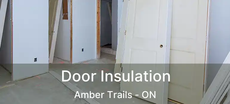  Door Insulation Amber Trails - ON