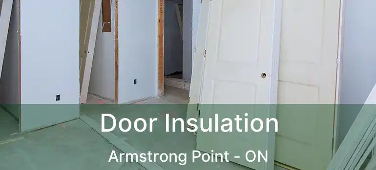  Door Insulation Armstrong Point - ON