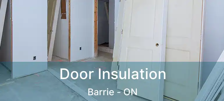  Door Insulation Barrie - ON