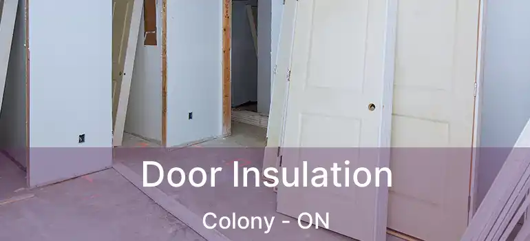  Door Insulation Colony - ON