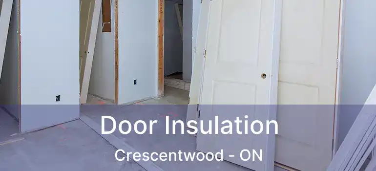  Door Insulation Crescentwood - ON