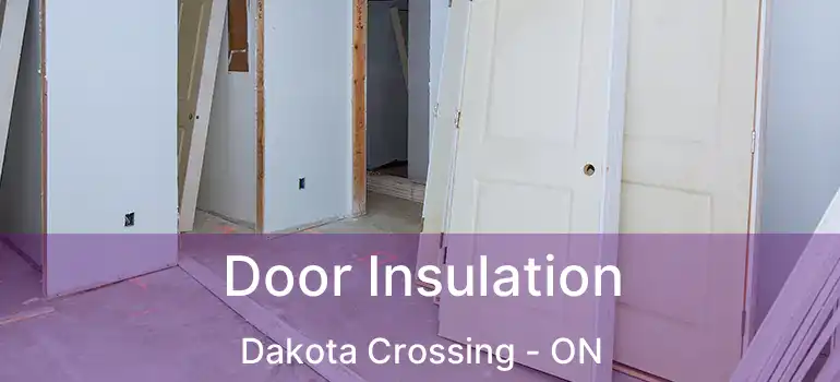  Door Insulation Dakota Crossing - ON