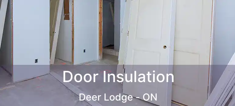  Door Insulation Deer Lodge - ON