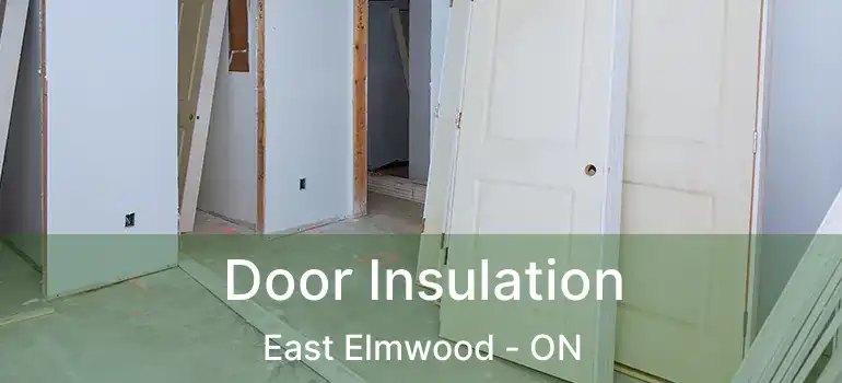  Door Insulation East Elmwood - ON