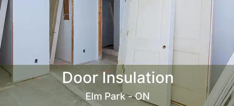  Door Insulation Elm Park - ON