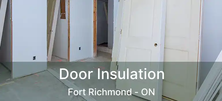  Door Insulation Fort Richmond - ON