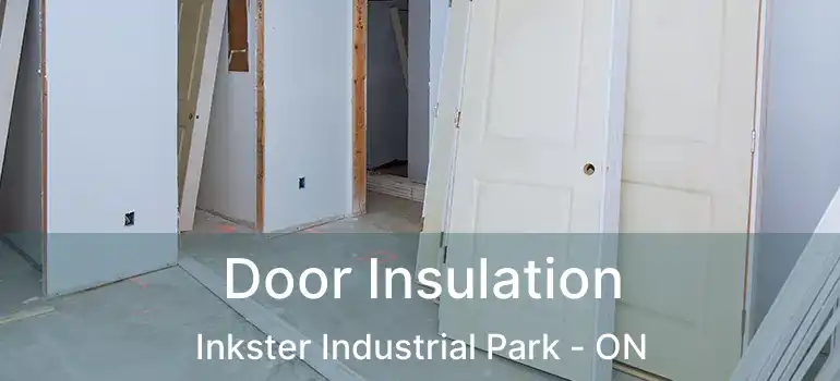  Door Insulation Inkster Industrial Park - ON