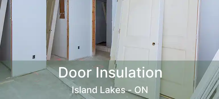  Door Insulation Island Lakes - ON