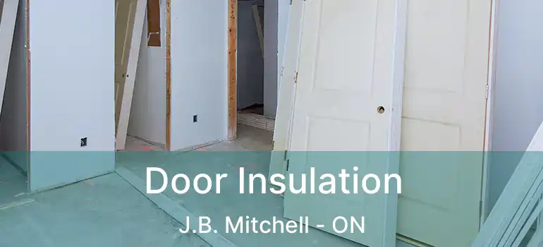  Door Insulation J.B. Mitchell - ON