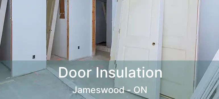  Door Insulation Jameswood - ON