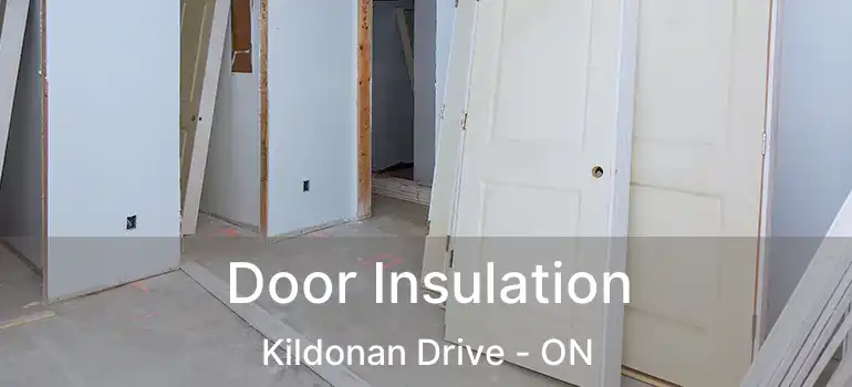  Door Insulation Kildonan Drive - ON