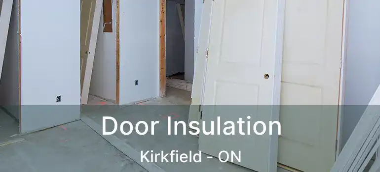  Door Insulation Kirkfield - ON