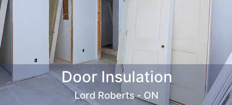  Door Insulation Lord Roberts - ON