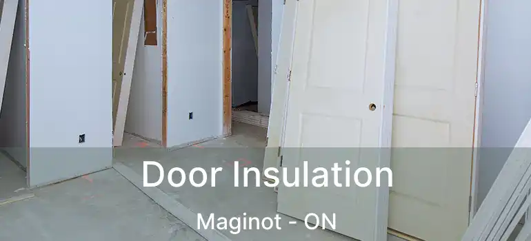  Door Insulation Maginot - ON