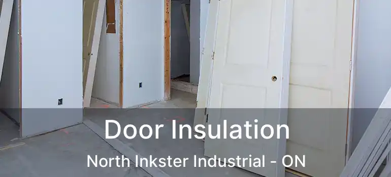  Door Insulation North Inkster Industrial - ON