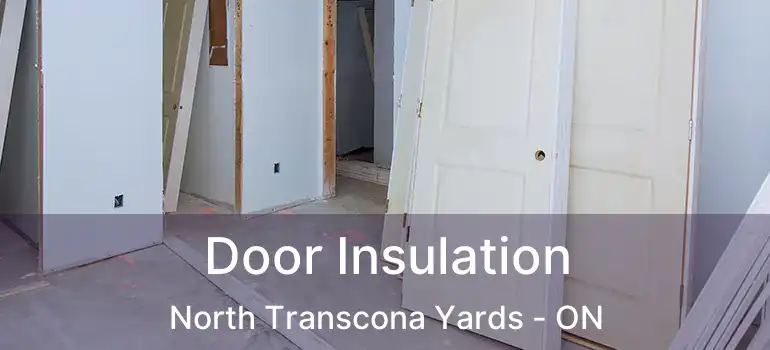  Door Insulation North Transcona Yards - ON