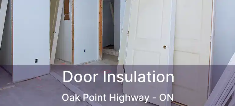  Door Insulation Oak Point Highway - ON