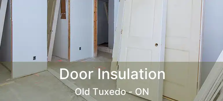  Door Insulation Old Tuxedo - ON