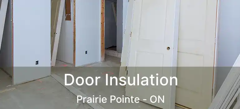  Door Insulation Prairie Pointe - ON