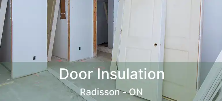  Door Insulation Radisson - ON