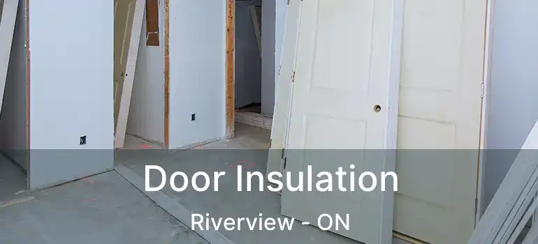  Door Insulation Riverview - ON
