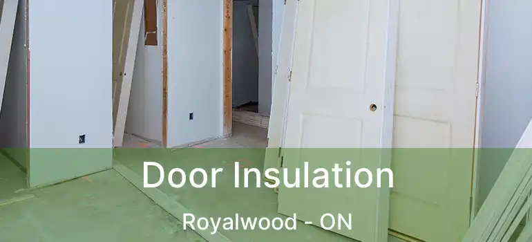  Door Insulation Royalwood - ON