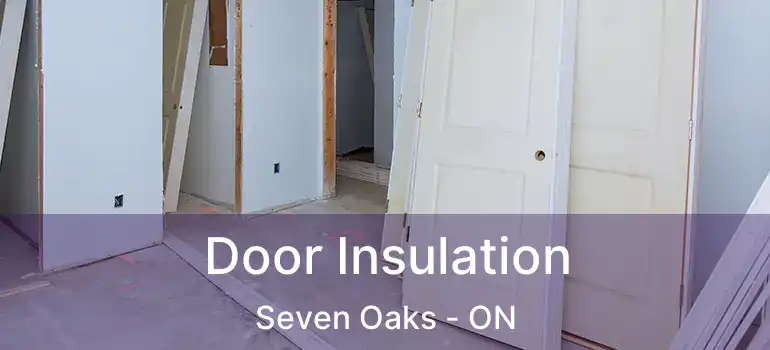  Door Insulation Seven Oaks - ON