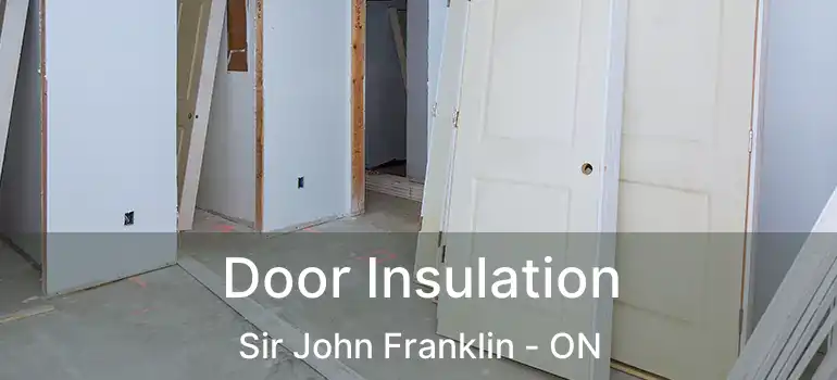  Door Insulation Sir John Franklin - ON