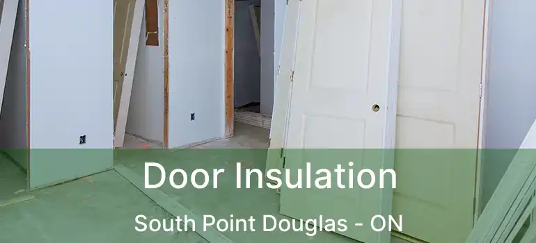  Door Insulation South Point Douglas - ON