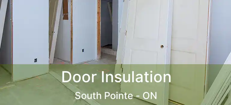  Door Insulation South Pointe - ON
