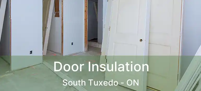  Door Insulation South Tuxedo - ON