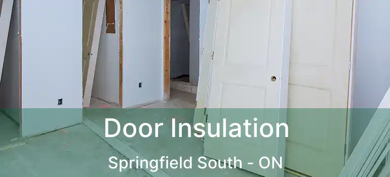  Door Insulation Springfield South - ON