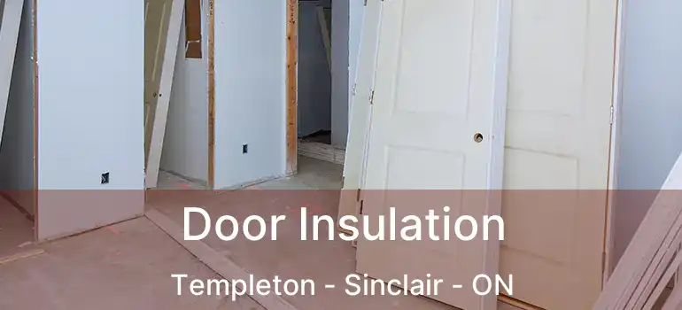  Door Insulation Templeton - Sinclair - ON