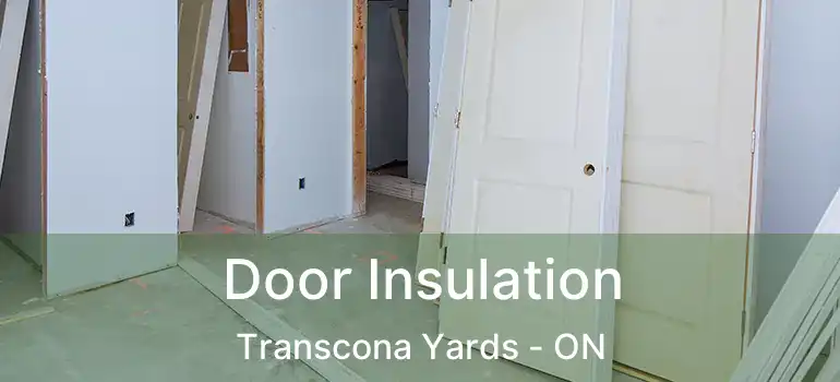  Door Insulation Transcona Yards - ON