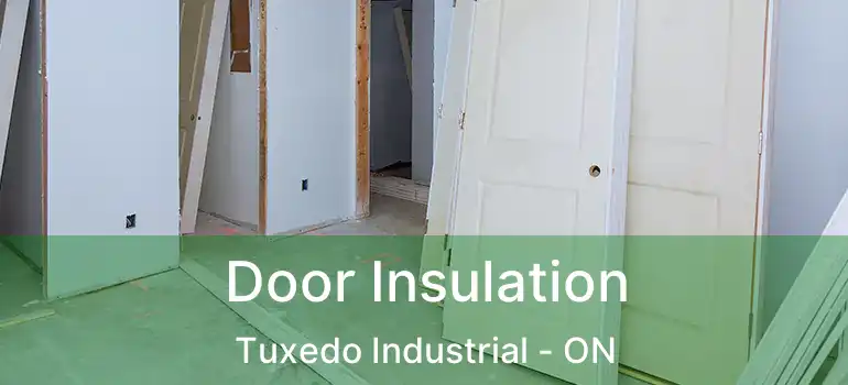  Door Insulation Tuxedo Industrial - ON
