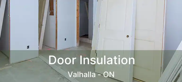 Door Insulation Valhalla - ON