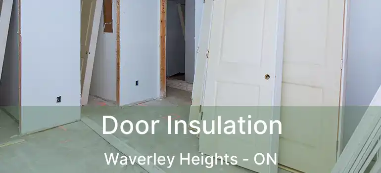  Door Insulation Waverley Heights - ON