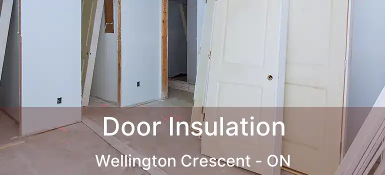  Door Insulation Wellington Crescent - ON