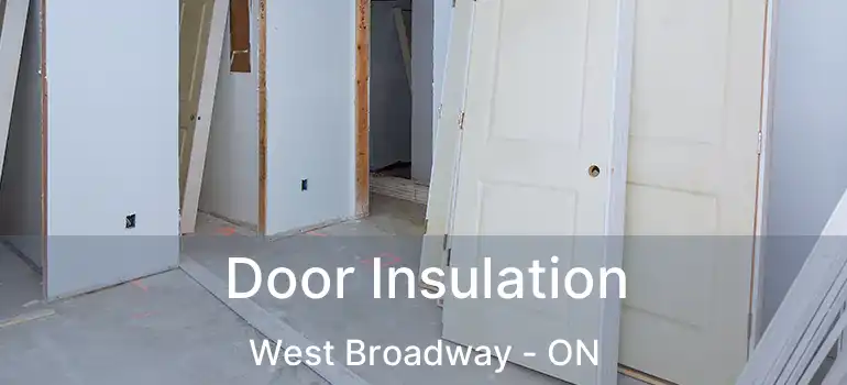  Door Insulation West Broadway - ON