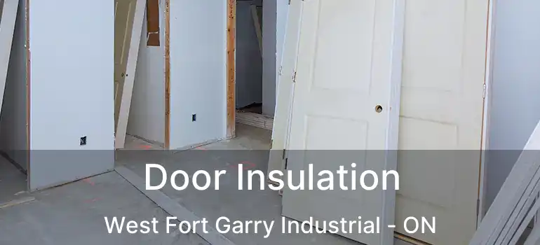  Door Insulation West Fort Garry Industrial - ON