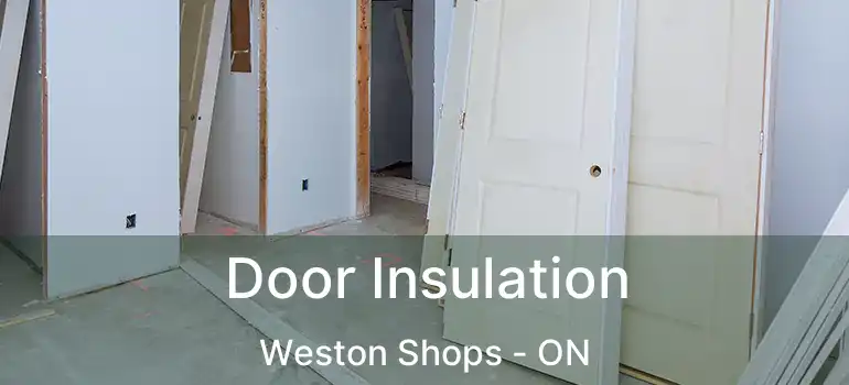  Door Insulation Weston Shops - ON