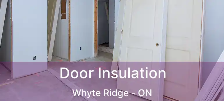  Door Insulation Whyte Ridge - ON